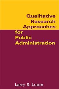 Qualitative Research Approaches for Public Administration