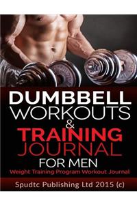 Dumbbell Workouts and Training Journal for Men: Weight Training Program Workout Journal