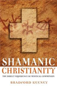 Shamanic Christianity: The Direct Experience of Mystical Communion
