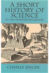 A Short History of Science to the Nineteenth Century