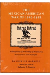 The Mexican-American War of 1846-1848: A Bibliography of the Holdings of the Libraries, the University of Texas at Arlington