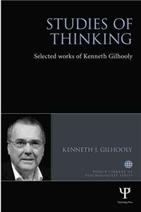 Studies of Thinking: Selected Works of Kenneth Gilhooly