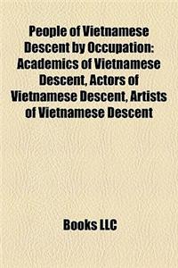 People of Vietnamese Descent by Occupation: Academics of Vietnamese Descent, Actors of Vietnamese Descent, Artists of Vietnamese Descent