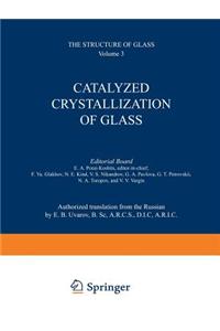 Catalyzed Crystallization of Glass / Katalizirovannaya Kristallizatsiya Stekla