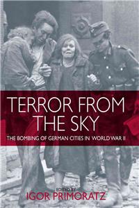 Terror from the Sky: The Bombing of German Cities in World War II