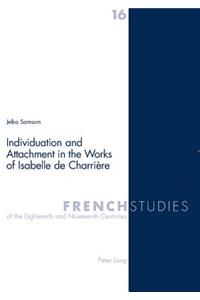 Individuation and Attachment in the Works of Isabelle De Charriere
