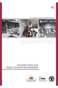 Decision Tools for Family Poultry Development: Fao Animal Production and Health Guidelines #16