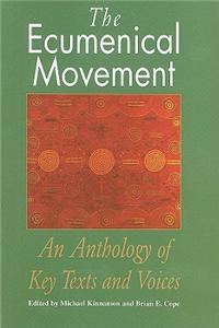 The Ecumenical Movement: An Anthology of Key Texts and Voices