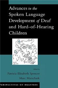Advances in the Spoken Language Development of Deaf and Hard-Of-Hearing Children