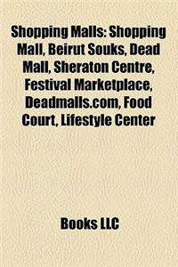 Shopping Malls: Defunct Shopping Malls, Lifestyle Centers (Retail), Lists of Shopping Malls, Outlet Malls, Pedestrian Malls