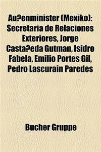 Auenminister (Mexiko): Secretara de Relaciones Exteriores, Jorge Castaeda Gutman, Isidro Fabela, Emilio Portes Gil, Pedro Lascurin Paredes