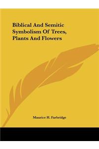 Biblical and Semitic Symbolism of Trees, Plants and Flowers