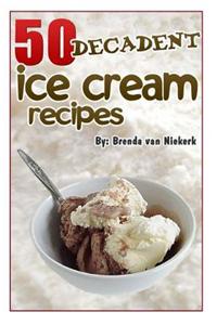 50 Decadent Ice Cream Recipes