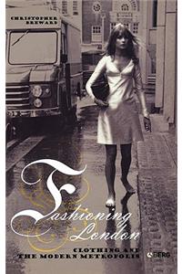 Fashioning London: Clothing and the Modern Metropolis