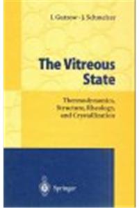 The Vitreous State: Thermodynamics, Structure, Rheology, and Crystallization