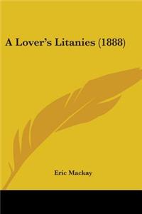 A Lover's Litanies (1888)