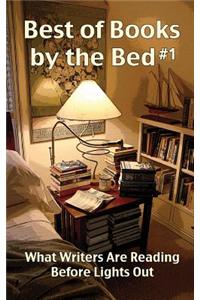 Best of Books by the Bed #1: What Writers Are Reading Before Lights Out