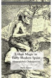 Urban Magic in Early Modern Spain: Abracadabra Omnipotens