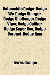 Automobile Dodge: Dodge Wc, Dodge Charger, Dodge Challenger, Dodge Viper, Dodge Caliber, Dodge Super Bee, Dodge Coronet, Dodge RAM
