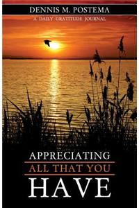 Appreciating All That You Have: A Daily Gratitude Journal