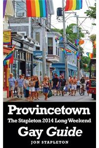 Provincetown - The Stapleton 2014 Long Weekend Gay Guide