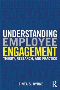 Understanding Employee Engagement: Theory, Research, and Practice