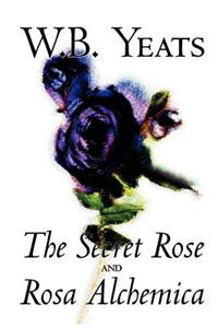 The Secret Rose and Rosa Alchemica by W.B.Yeats, Fiction, Literary