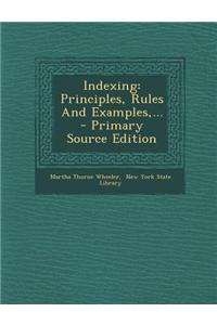 Indexing: Principles, Rules and Examples, ... - Primary Source Edition