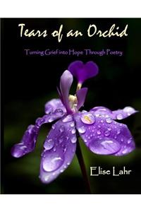 Tears of an Orchid: Turning Grief to Hope Through Poetry