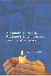 Religious Freedom, Religious Discrimination and the Workplace