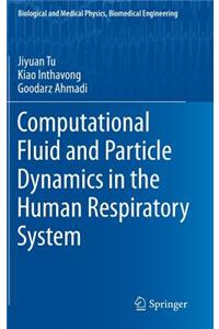 Computational Fluid and Particle Dynamics in the Human Respiratory System