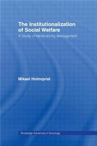 The Institutionalization of Social Welfare: A Study of Medicalizing Management