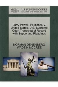 Larry Powell, Petitioner, V. United States. U.S. Supreme Court Transcript of Record with Supporting Pleadings