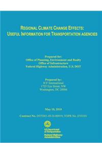 Regional Climate Change Effects: Useful Information for Transportation Agencies