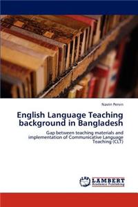 English Language Teaching Background in Bangladesh