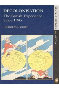 Decolonisation: The British Experience Since 1945