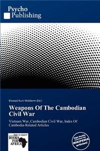Weapons of the Cambodian Civil War
