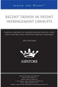 Recent Trends in Patent Infringement Lawsuits: Leading Lawyers on Understanding Recent Cases and Constructing Effective Defense Strategies