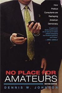 No Place for Amateurs: How Political Consultants Are Reshaping American Democracy