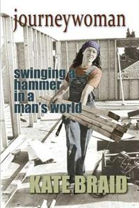 Journeywoman: Swinging a Hammer in a Man's World