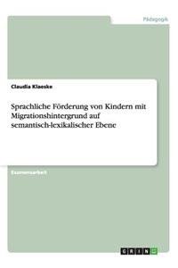 Sprachliche Forderung Von Kindern Mit Migrationshintergrund Auf Semantisch-Lexikalischer Ebene