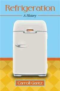 Refrigeration: A History
