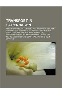 Transport in Copenhagen: Copenhagen Metro, Cycling in Copenhagen, Railway Stations in Copenhagen, S-Trains in Copenhagen, Streets in Copenhagen