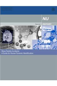 Mass Fatality Incidents: A Guide for Human Forensic Identification