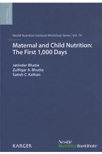 Maternal and Child Nutrition: The First 1,000 Days: 74th Nestl Nutrition Institute Workshop, Goa, March 2012
