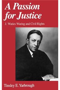 A Passion for Justice: J. Waties Waring and Civil Rights