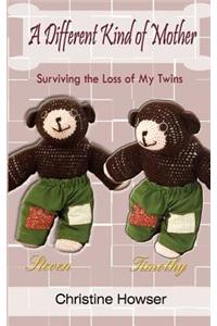 A Different Kind of Mother: Surviving the Loss of My Twins