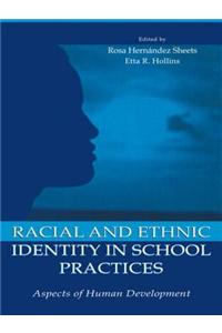 Racial and Ethnic Identity in School Practices: Aspects of Human Development
