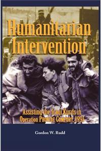 Humanitarian Intervention Assisting the Iraqi Kurds in Operation Provide Comfort, 1991