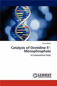 Catalysis of Orotidine 5'-Monophosphate